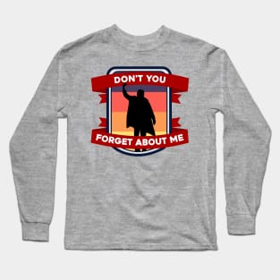 Don't You Forget About Me Long Sleeve T-Shirt